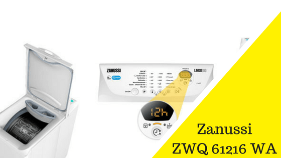 Zanussi ZWQ 61216 WA   - краща пральна машинка з вертикальним завантаженням